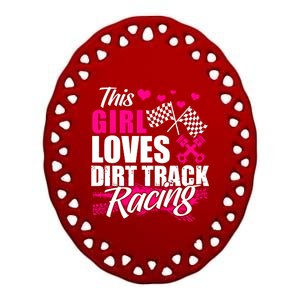 This Loves Dirt Track Racing Cute Gift Racer Lover Funny Gift Ceramic Oval Ornament