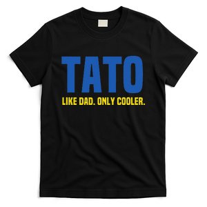 Tato Like Dad Only Cooler. Ukrainian Dad T-Shirt