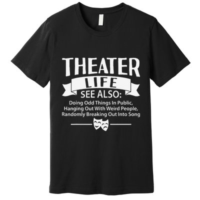 Theater Life Defination Musical Broadway Funny Novelty Premium T-Shirt