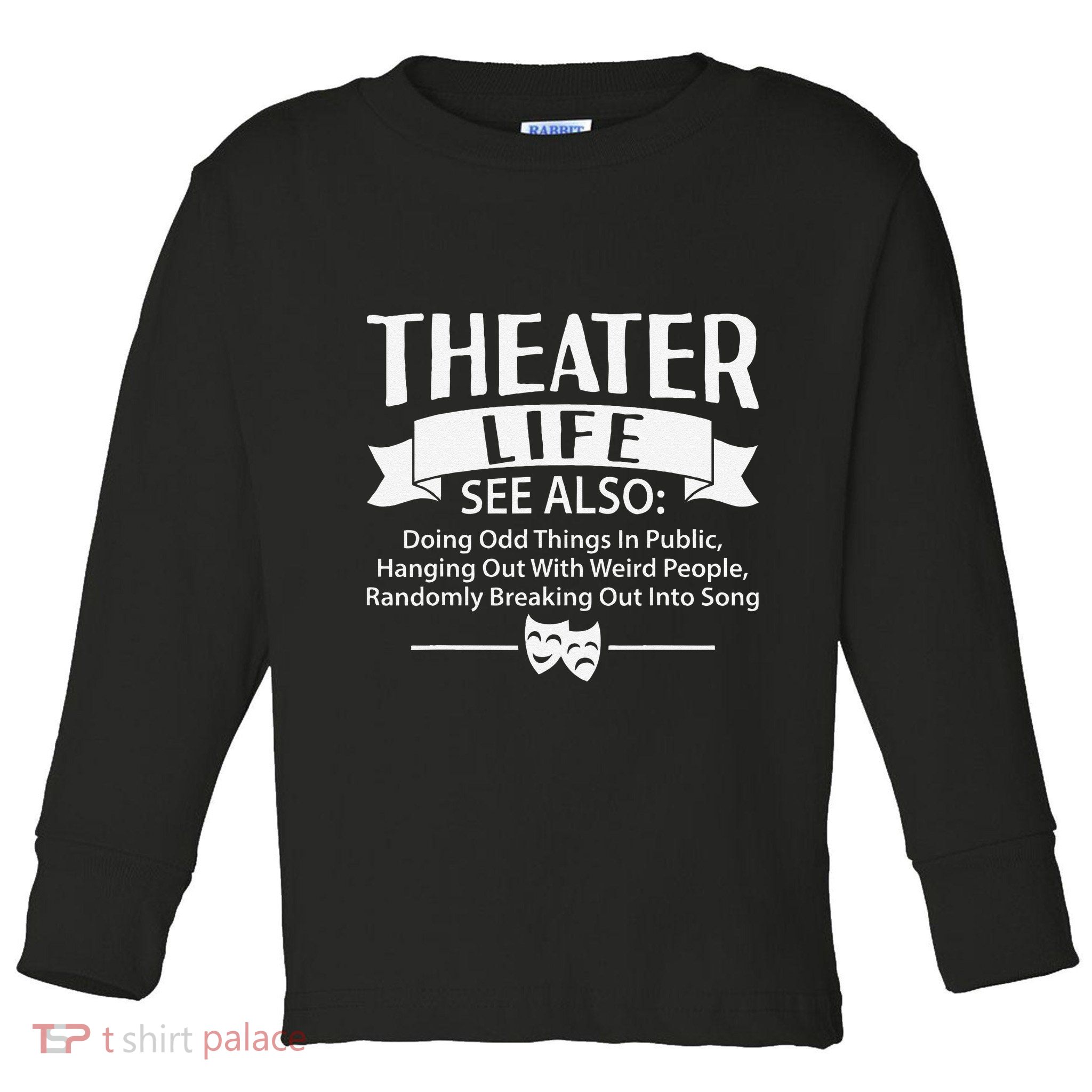 Theater Life Defination Musical Broadway Funny Novelty Toddler Long Sleeve Shirt