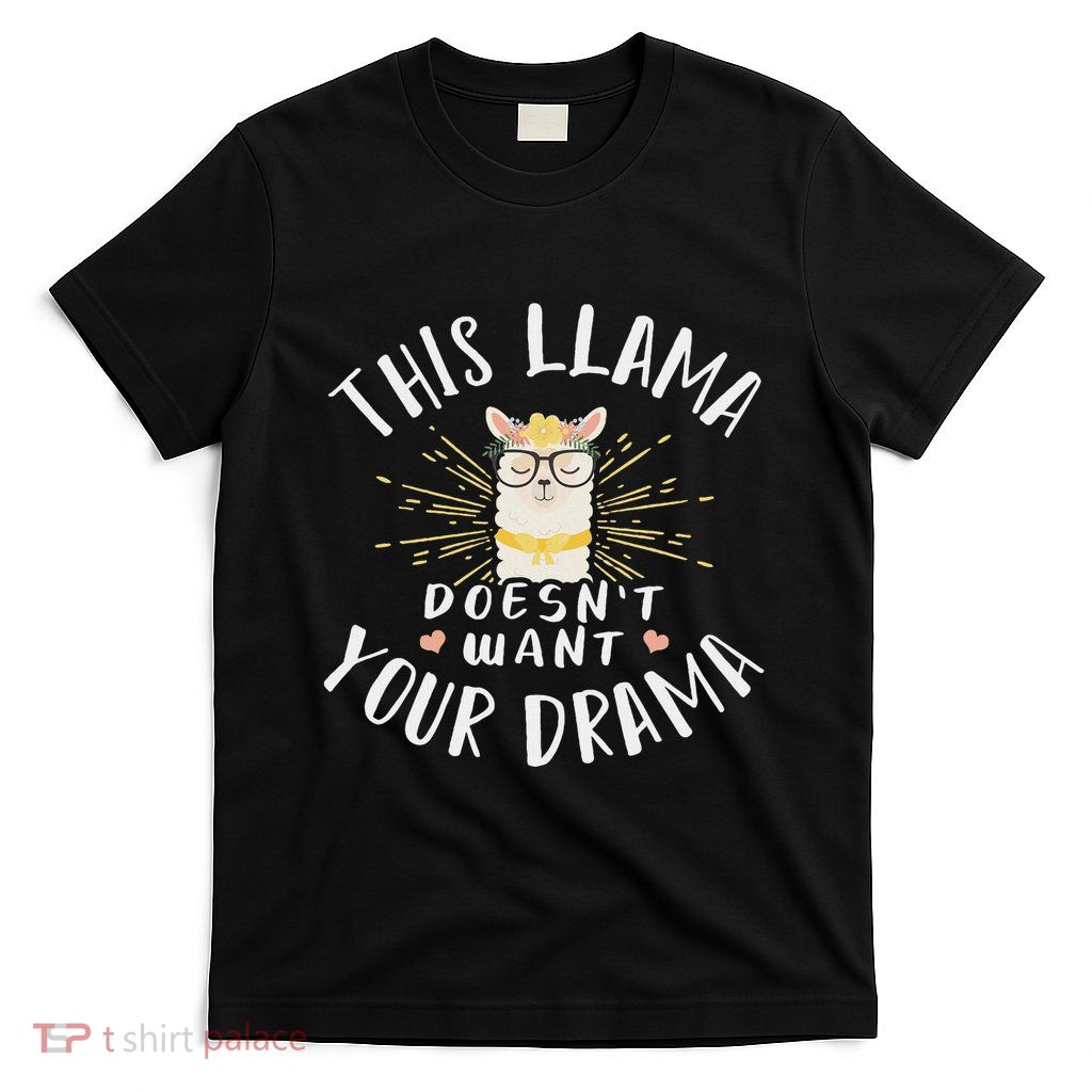 This Llama DoesnT Want Your Drama T-Shirt