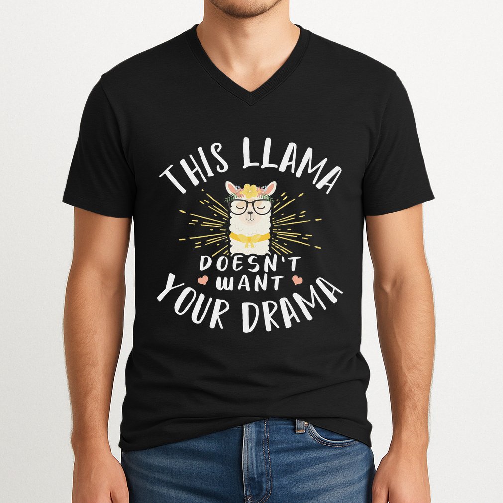 This Llama DoesnT Want Your Drama V-Neck T-Shirt