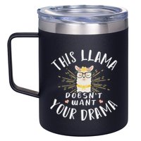 This Llama DoesnT Want Your Drama 12oz Stainless Steel Coffee Mug