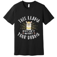 This Llama DoesnT Want Your Drama Premium T-Shirt
