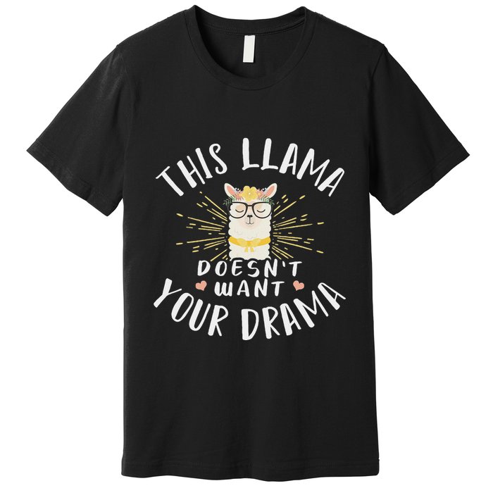 This Llama DoesnT Want Your Drama Premium T-Shirt