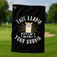 This Llama DoesnT Want Your Drama Golf Towel