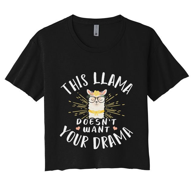 This Llama DoesnT Want Your Drama Crop Top