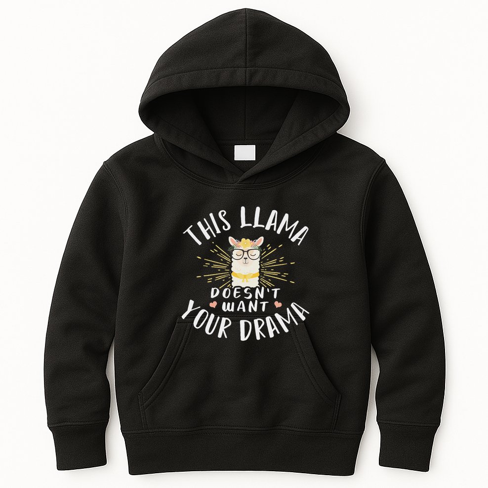This Llama DoesnT Want Your Drama Kids Hoodie