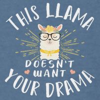 This Llama DoesnT Want Your Drama Garment-Dyed Sweatshirt