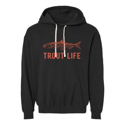 Trout Life  Fly Fishing  Fishing Garment-Dyed Fleece Hoodie