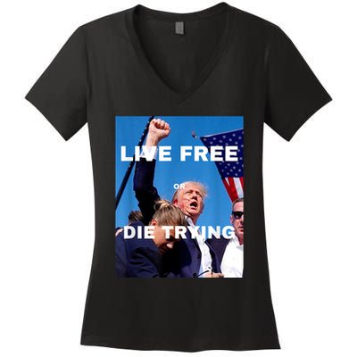 Trump Live Free Or Die Trying Women's V-Neck T-Shirt