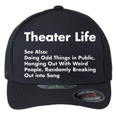 Theater Life Funny Drama Actor Actress Gifts Flexfit Unipanel Trucker Cap