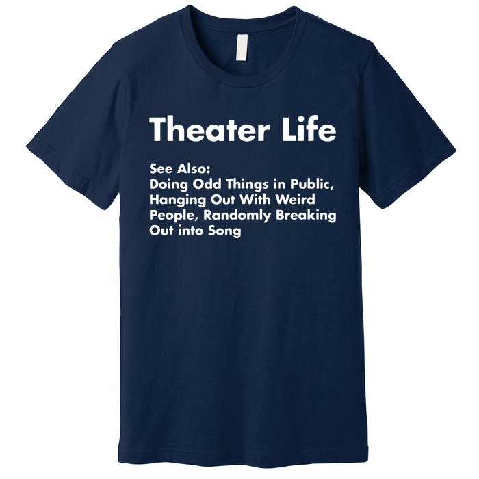 Theater Life Funny Drama Actor Actress Gifts Premium T-Shirt