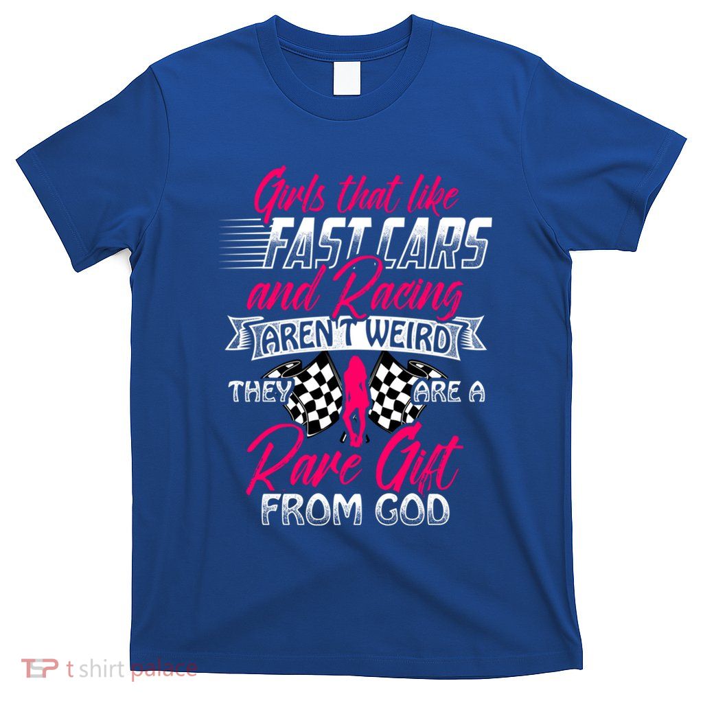 That Like Fast Cars Are Rare Fun Quote For Racing Fans Gift T-Shirt