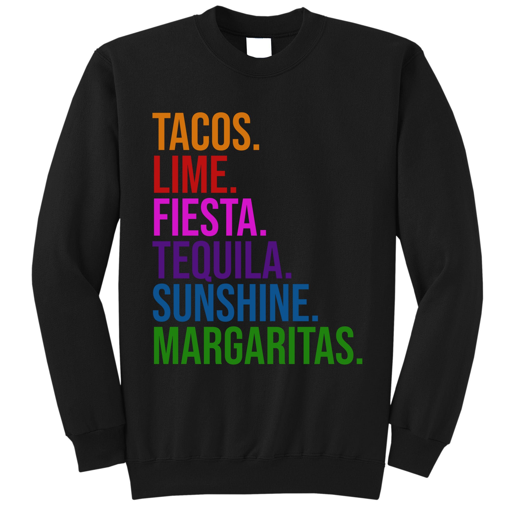 Tacos Lime Fiesta Tequila Sunshine Margaritas Cindo De Mayo Tall Sweatshirt