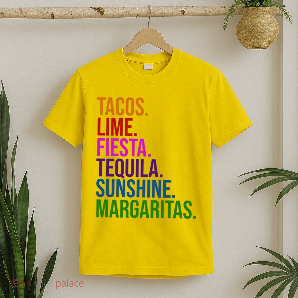 Tacos Lime Fiesta Tequila Sunshine Margaritas Cindo De Mayo T-Shirt
