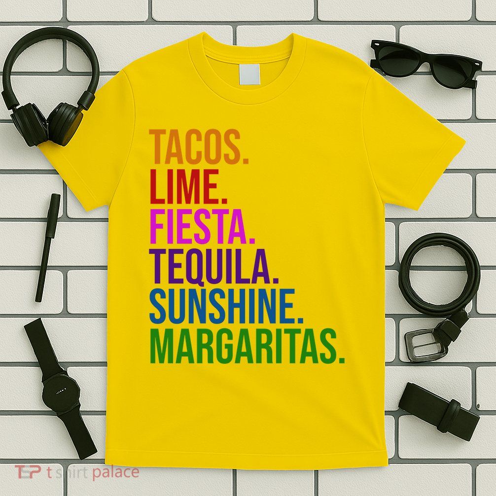 Tacos Lime Fiesta Tequila Sunshine Margaritas Cindo De Mayo T-Shirt