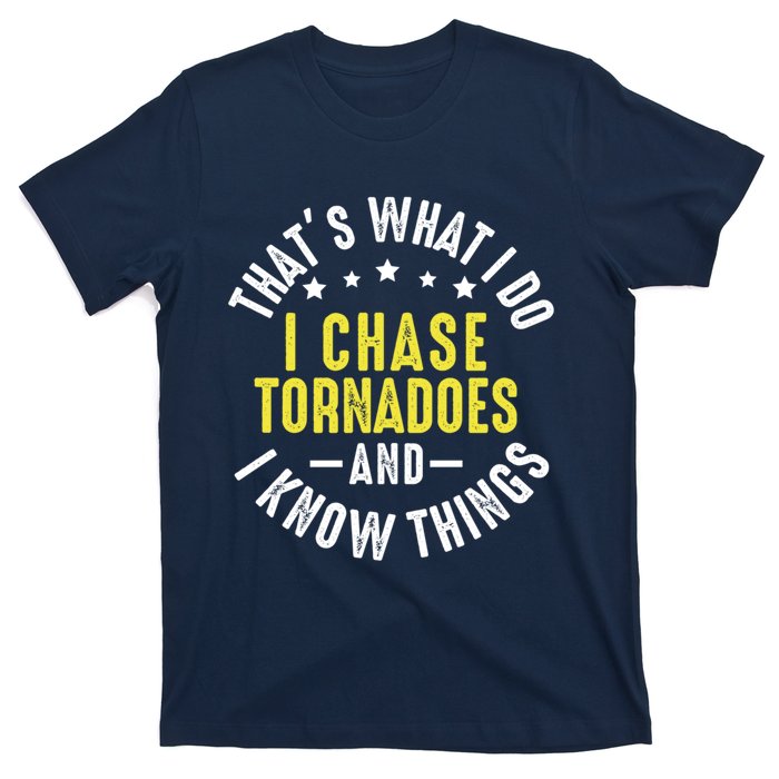 Tornadoes Lover Funny Tornado Chaser Storm Chasing T-Shirt