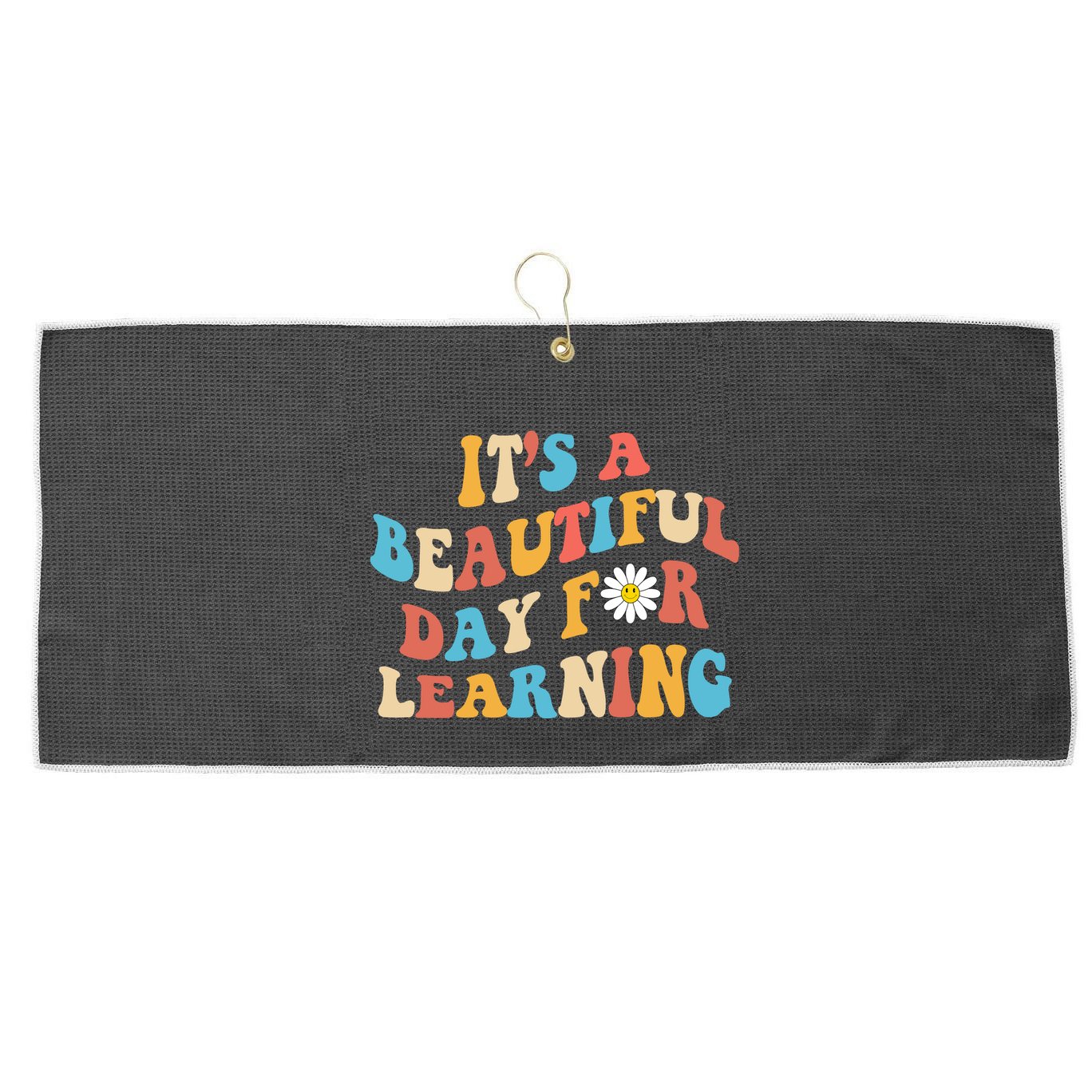 Teacher Life Gift Its A Beautiful Day Large Microfiber Waffle Golf Towel