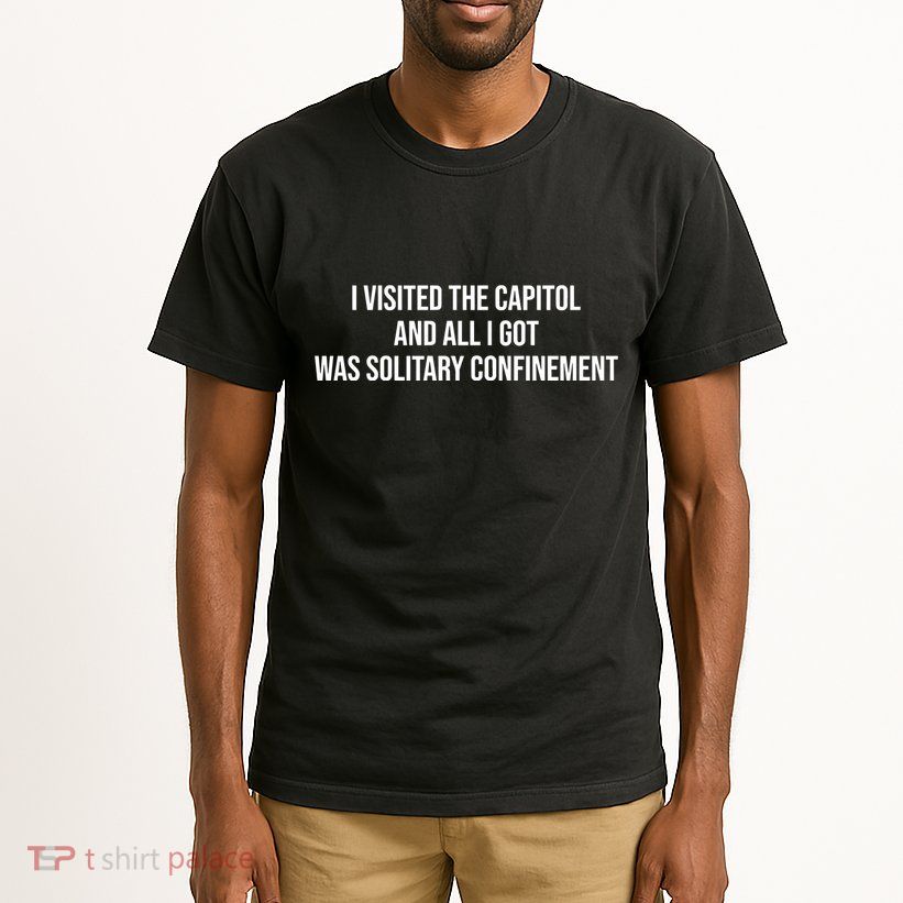 The Lectern Guy Wearing I Visited The Capitol And All I Got Was Solitary Confine Tall T-Shirt