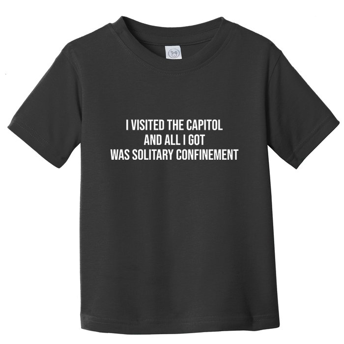 The Lectern Guy Wearing I Visited The Capitol And All I Got Was Solitary Confine Toddler T-Shirt