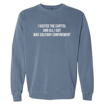 The Lectern Guy Wearing I Visited The Capitol And All I Got Was Solitary Confine Garment-Dyed Sweatshirt