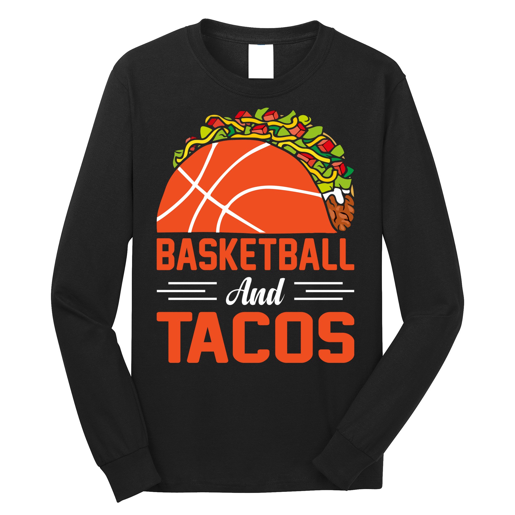 Taco Lover Gifts Basketball And Tacos Tuesday Funny Mexican Long Sleeve Shirt