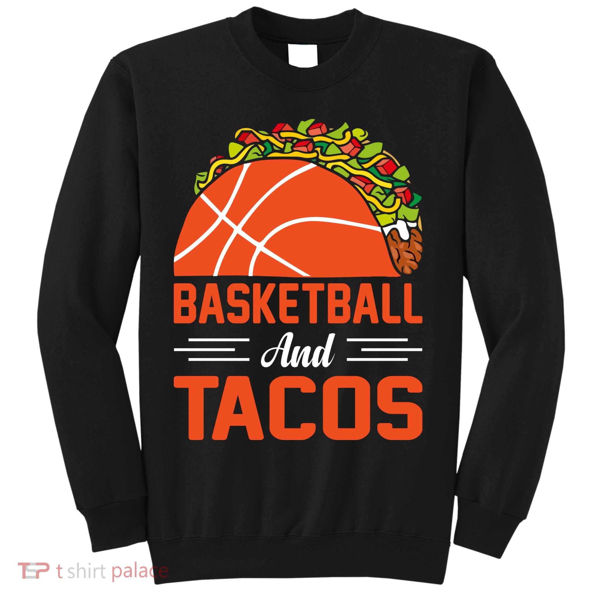 Taco Lover Gifts Basketball And Tacos Tuesday Funny Mexican Sweatshirt