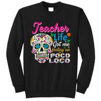 Teacher Life Got Me Feeling Un Poco Loco Tall Sweatshirt