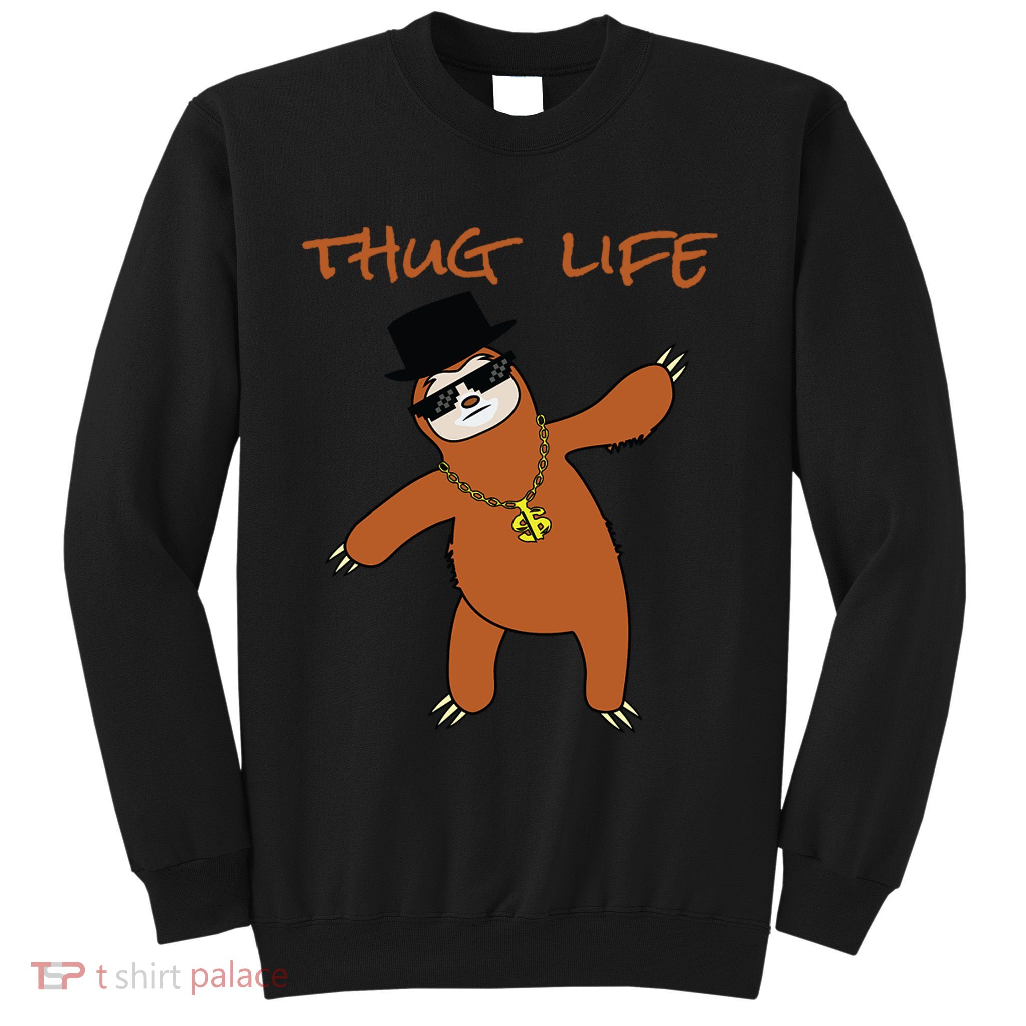 Thug Life Gangsta Sloth Sweatshirt