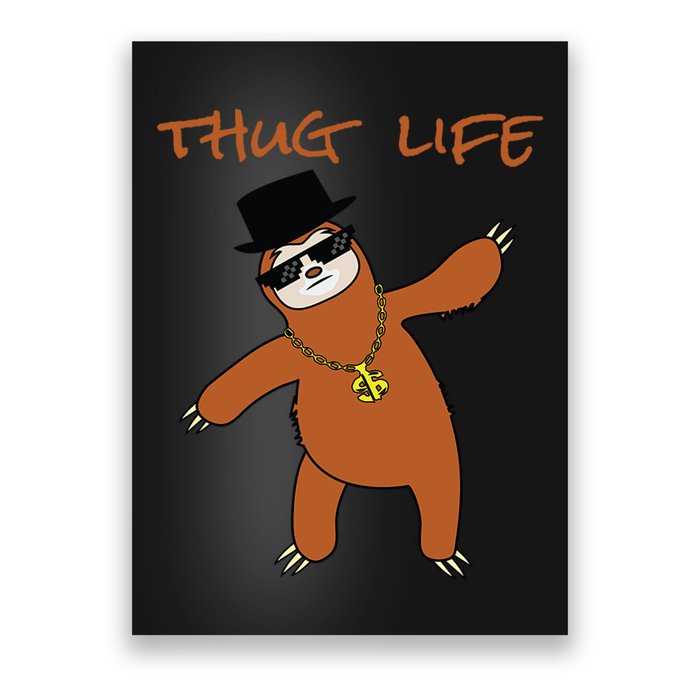 Thug Life Gangsta Sloth Poster