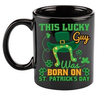 This Lucky Guy Was Born On St Patricks Day Funy Shamrocks 11oz C Handle Ceramic Mug