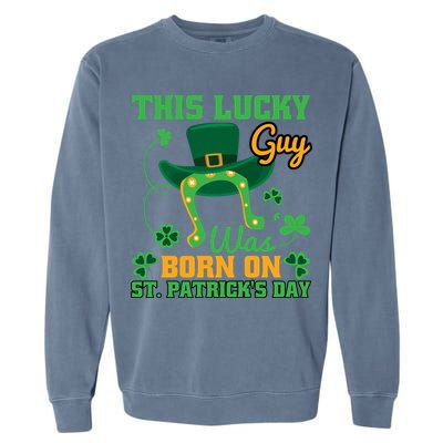 This Lucky Guy Was Born On St Patricks Day Funy Shamrocks Garment-Dyed Sweatshirt