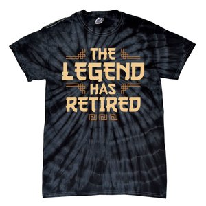 The Legend Has Retired Retirement Humor Tie-Dye T-Shirt