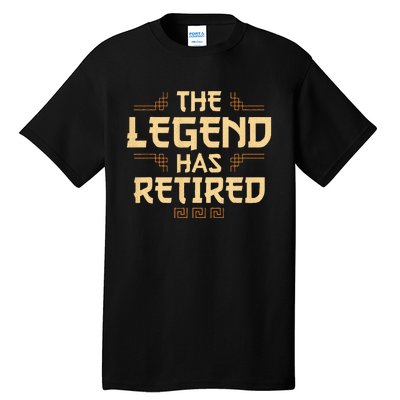 The Legend Has Retired Retirement Humor Tall T-Shirt