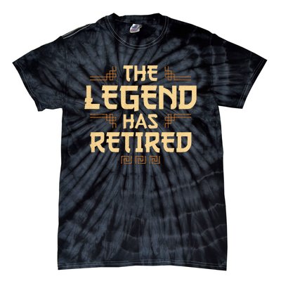 The Legend Has Retired Retirement Humor Tie-Dye T-Shirt