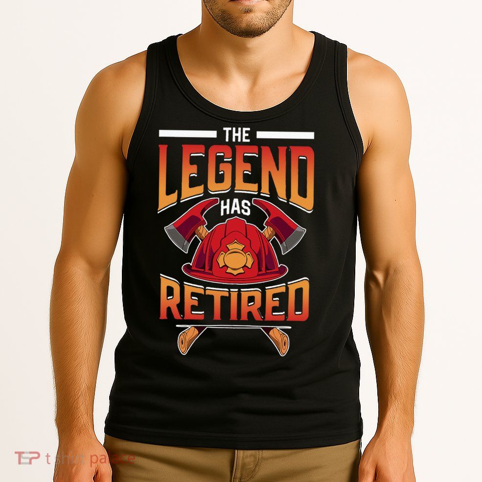 The Legend Has Retired Firefighter Fire Fighter Retirement Tank Top