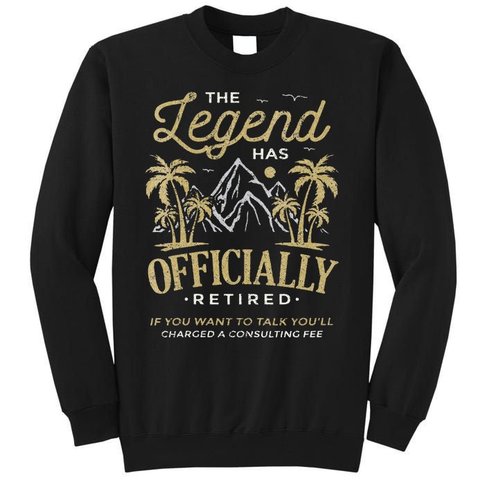 The Legend Has Retired Consulting Fee Veteran Consultant Tall Sweatshirt