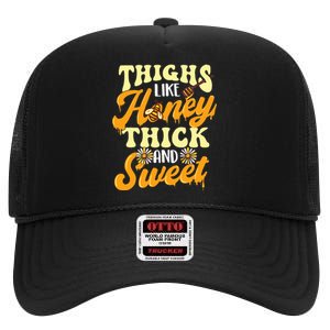 Thighs Like Honey Thick And Sweet Thick Thighs High Crown Mesh Back Trucker Hat