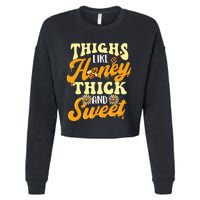 Thighs Like Honey Thick And Sweet Thick Thighs Cropped Pullover Crew