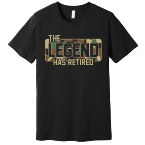 The Legend Has Retired Army Veteran Gift Premium T-Shirt