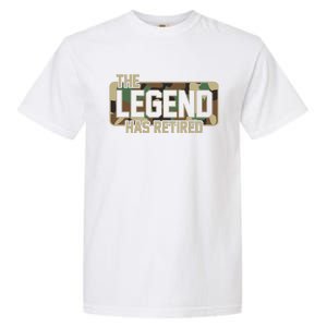 The Legend Has Retired Army Veteran Gift Garment-Dyed Heavyweight T-Shirt