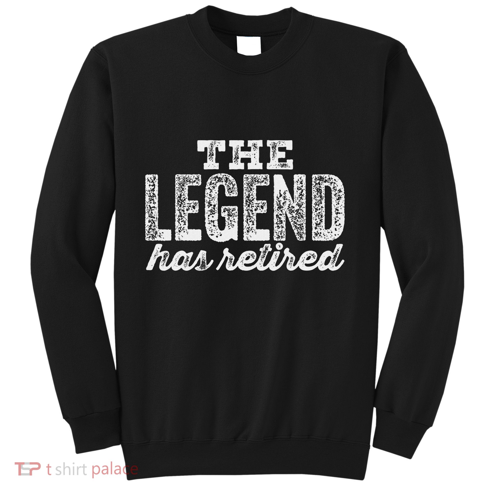 The Legend Has Retired Sweatshirt