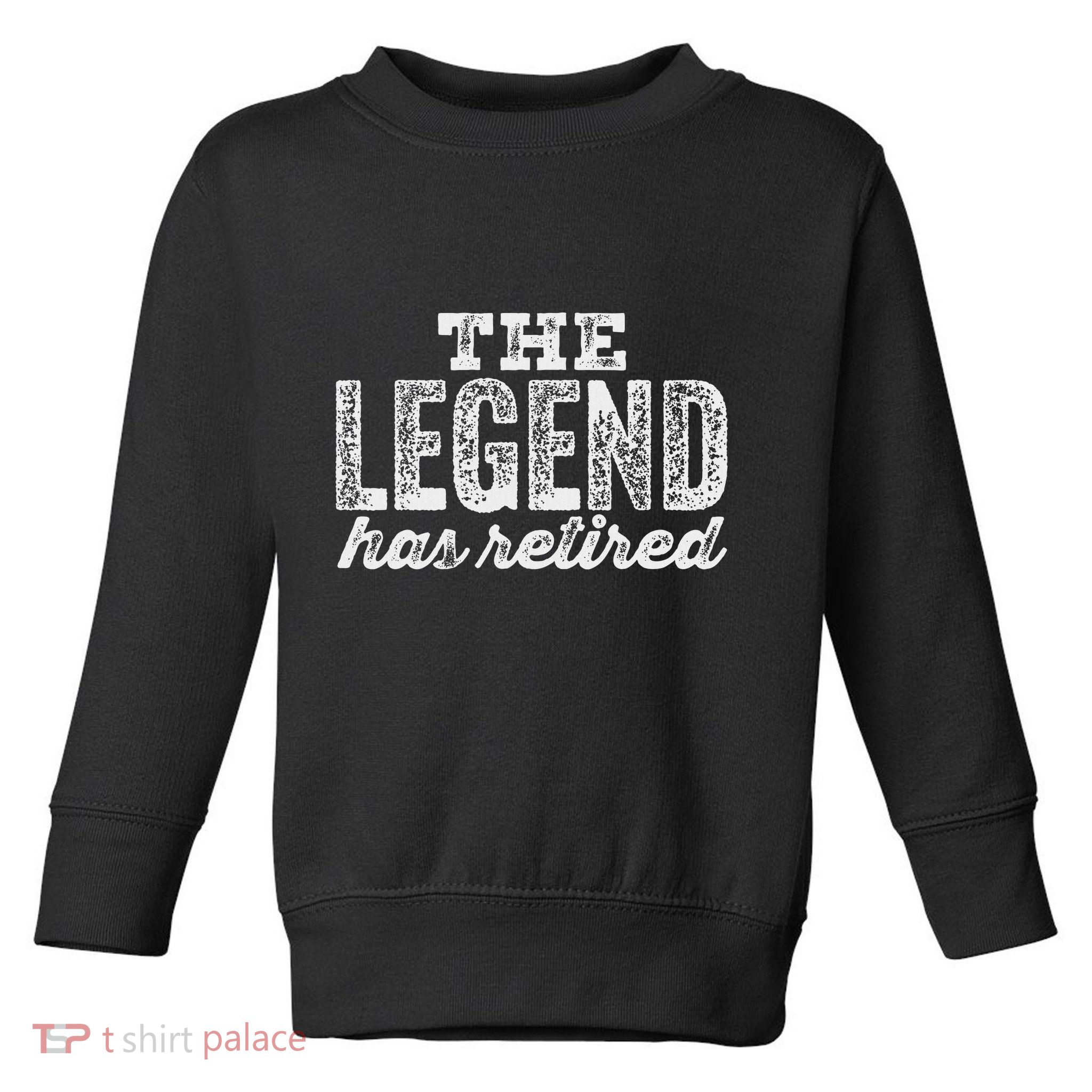 The Legend Has Retired Toddler Sweatshirt