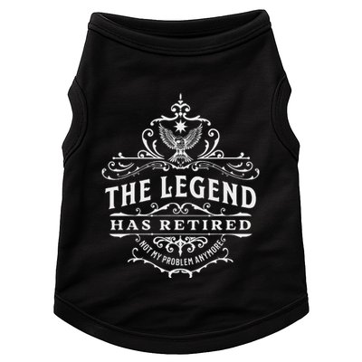 The Legend Has Retired Not My Problem Anymore Doggie Tank