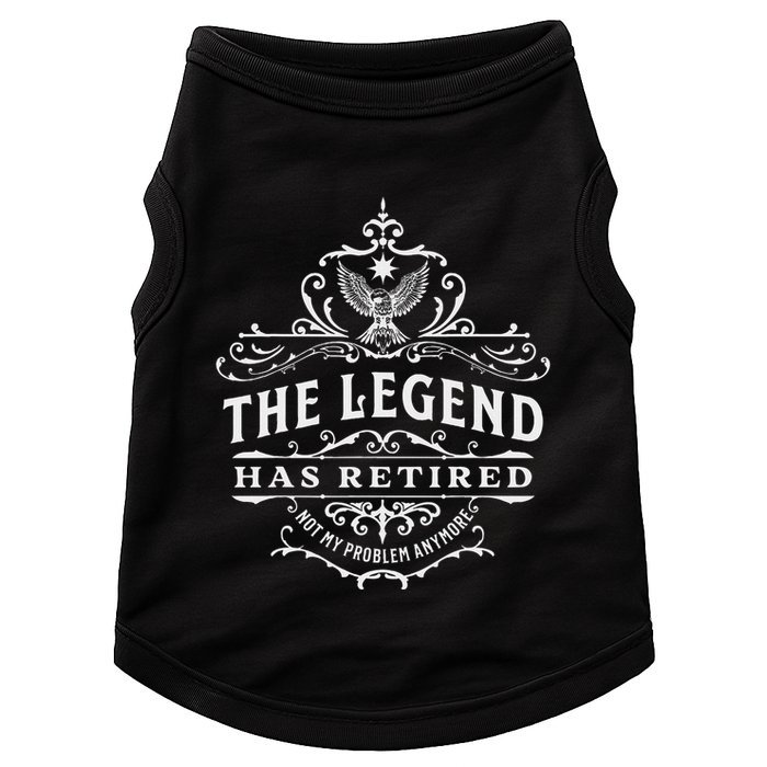 The Legend Has Retired Not My Problem Anymore Doggie Tank