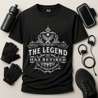 The Legend Has Retired Not My Problem Anymore Performance Shirt