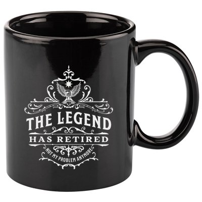 The Legend Has Retired Not My Problem Anymore 11oz C Handle Ceramic Mug