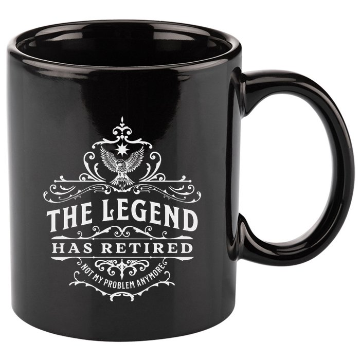 The Legend Has Retired Not My Problem Anymore 11oz C Handle Ceramic Mug