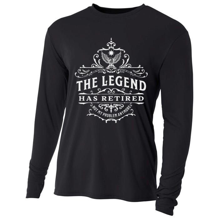 The Legend Has Retired Not My Problem Anymore Cooling Performance Long Sleeve Crew